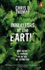 Image for Inheritors of the Earth: how nature is thriving in an age of extinction