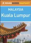 Image for Rough Guides Snapshot Malaysia: Kuala Lumpur.