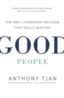 Image for Good people: the only leadership decision that really matters
