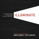Image for Illuminate  : ignite change through speeches, stories, ceremonies, and symbols