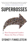 Image for Superbosses  : how exceptional leaders master the flow of talent