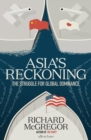 Image for Asia&#39;s reckoning  : the struggle for global dominance