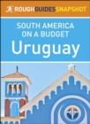 Image for Rough Guides Snapshot South America on a Budget: Uruguay.