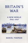 Image for Britain&#39;s war: A new world, 1942-1947