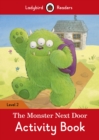 Image for The Monster Next Door Activity Book - Ladybird Readers Level 2