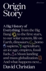 Image for Origin story: a big history of everything