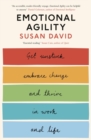 Image for Emotional agility  : get unstuck, embrace change, and thrive in work and life