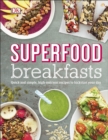 Image for Superfood breakfasts  : great-tasting, high-nutrient recipes to kickstart your day