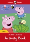 Image for Peppa Pig: In the Garden Activity Book - Ladybird Readers Level 1