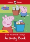 Image for Peppa Pig: Fun with Old Things Activity Book - Ladybird Readers Level 1
