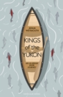 Image for Kings of the Yukon: an Alaskan River journey