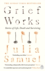 Image for Grief works: stories of life, death and surviving