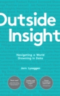 Image for Outside insight  : navigating a world drowning in data