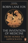 Image for The Invention of Medicine: From Homer to Hippocrates