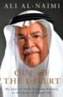 Image for Out of the desert  : my journey from nomadic Bedouin to the heart of global oil