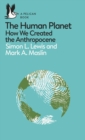 Image for The human planet  : how we created the anthropocene