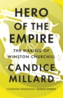 Image for Hero of the Empire  : the making of Winston Churchill