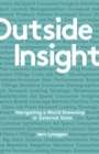 Image for Outside insight: how to use data to understand the future and transform your business