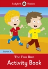 Image for The Fun Run Activity Book - Ladybird Readers Starter Level A