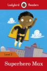 Ladybird Readers Level 2 - Superhero Max (ELT Graded Reader) - Ladybird