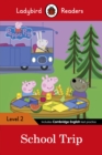 Image for Ladybird Readers Level 2 - Peppa Pig - School Trip (ELT Graded Reader)