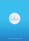 Image for Calm: Calm the Mind, Change the World