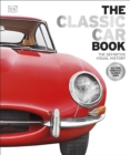 Image for The classic car book: the definitive visual history