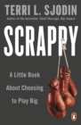 Image for Scrappy  : a little book about choosing to play big