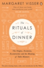 Image for The rituals of dinner  : the origins, evolution, eccentricities and meaning of table manners