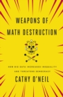 Image for Weapons of math destruction  : how big data increases inequality and threatens democracy