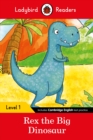 Ladybird Readers Level 1 - Rex the Big Dinosaur (ELT Graded Reader) - Ladybird