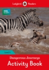 Image for BBC Earth: Dangerous Journeys Activity Book - Ladybird Readers Level 4