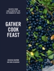 Image for Gather, cook, feast: recipes from land and water by the co-founder of toast