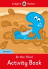 Image for In the Mud Activity Book: Ladybird Readers Starter Level B
