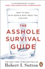 Image for The asshole survival guide  : how to deal with people who treat you like dirt