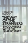 Image for The way of the strangers  : encounters with the Islamic State