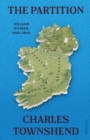 Image for The partition  : Ireland divided, 1885-1925