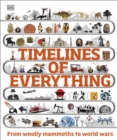 Image for Timelines of everything  : from woolly mammoths to world wars