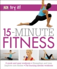 Image for 15 Minute Fitness: 100 quick and easy exercises * Strengthen and tone, improve core fitness* Fat burning aerobic workouts.
