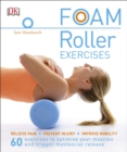 Image for Foam Roller Exercises: Relieve Pain, Prevent Injury, Improve Mobility