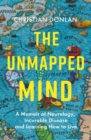 Image for The unmapped mind  : a memoir of neurology, incurable disease and learning how to live