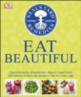 Image for Eat beautiful: cleansing detox programme, beauty superfoods, 100 beauty-enhancing recipes, tips for every age.