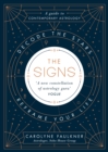 Image for The signs  : decode the stars, reframe your life