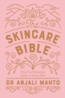 Image for The skincare bible: your no-nonsense guide to having great skin