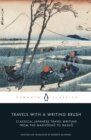 Image for Travels with a writing brush: classical Japanese travel writing from the manyoshu to basho