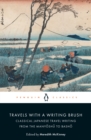 Image for Travels with a writing brush  : classical Japanese travel writing from the manyoshu to basho