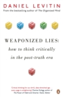Image for Weaponized Lies: How to Think Critically in the Post-Truth Era