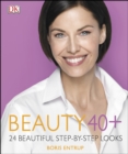 Image for Beauty 40+: 24 beautiful step-by-step looks