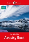 Image for BBC Earth: Ice Worlds Activity Book- Ladybird Readers Level 3
