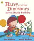 Image for Harry and the dinosaurs have a happy birthday